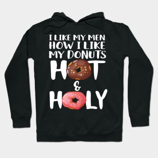 I Like My Men How I Like My Donuts Hot And Holy Hoodie